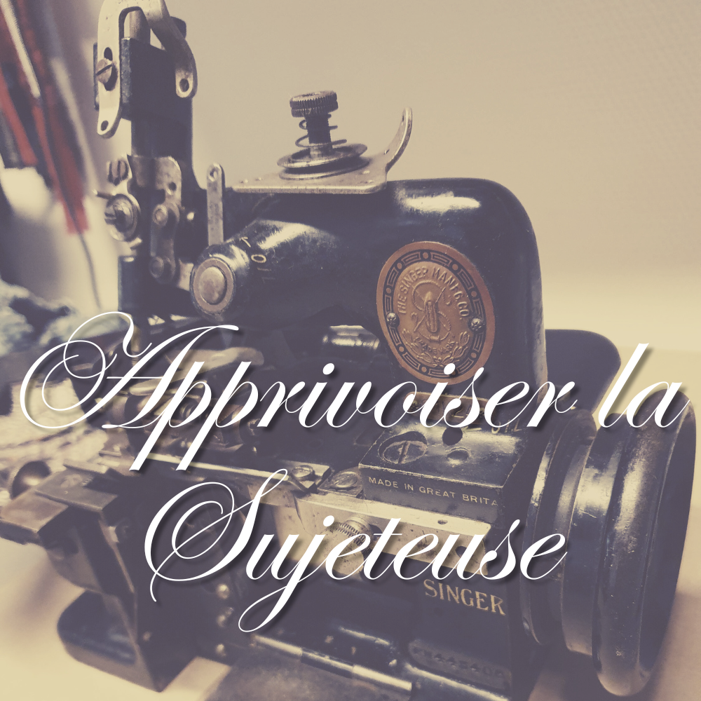 Apprivoiser la Surjeteuse